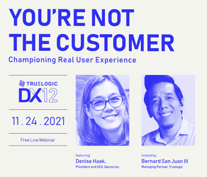 Truelogic DX November 2021 Recap: Championing User Experience