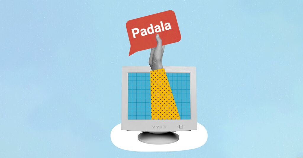 a monitor with a hand outstretched holding the word "padala"